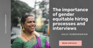 The importance of gender equitable hiring processes and interviews